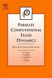 Parallel Computational Fluid Dynamics : Multidisciplinary Applications : Proceedings of the Parallel CFD 2004 Conference, Las Palmas De Gran Canaria,  (Hardcover)