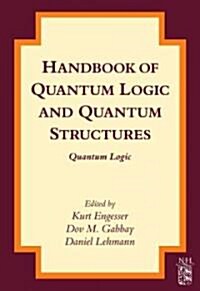 Handbook of Quantum Logic and Quantum Structures (Hardcover)