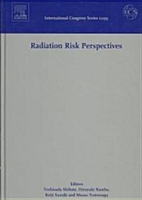 Radiation Risk Perspectives (Hardcover, 1st)