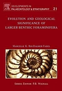 Evolution and Geological Significance of Larger Benthic Foraminifera (Hardcover)
