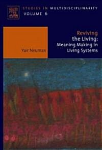 Reviving the Living : Meaning Making in Living Systems (Hardcover)