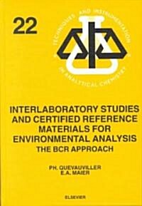 Interlaboratory Studies and Certified Reference Materials for Environmental Analysis : The BCR Approach (Hardcover)