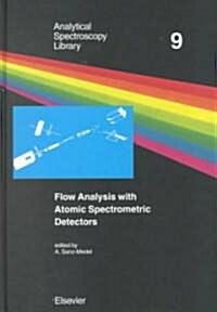 Flow Analysis with Atomic Spectrometric Detectors (Hardcover)