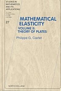 Mathematical Elasticity: Volume II: Theory of Plates Volume 27 (Hardcover)