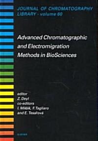 Advanced Chromatographic and Electromigration Methods in Biosciences (Hardcover)