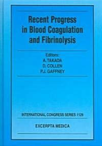 Recent Progress in Blood Coagulation and Fibrinolysis (Hardcover)