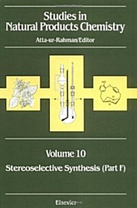 Studies in Natural Products Chemistry : Stereoselective Synthesis (Part F) (Hardcover)