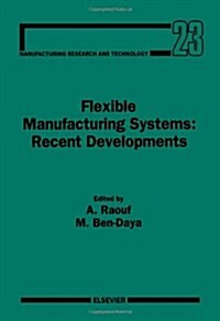 Flexible Manufacturing Systems: Recent Developments (Hardcover)