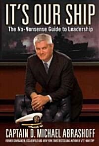 Its Our Ship: The No-Nonsense Guide to Leadership (Hardcover)