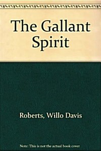 The Gallant Spirit (Paperback, Reprint)