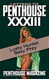 Letters to Penthouse XXXIII: Lusty Hunter, Sexy Prey (Mass Market Paperback)