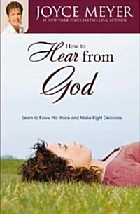 How to Hear from God: Learn to Know His Voice and Make Right Decisions (Paperback)
