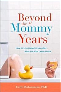 Beyond the Mommy Years (Paperback, Reprint)