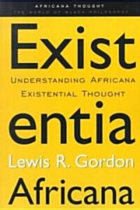 Existentia Africana : Understanding Africana Existential Thought (Paperback)