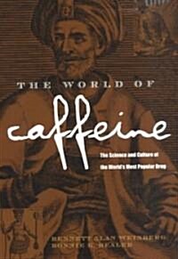 The World of Caffeine : The Science and Culture of the Worlds Most Popular Drug (Hardcover)