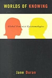 Worlds of Knowing : Global Feminist Epistemologies (Paperback)