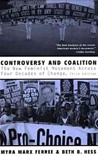 Controversy and Coalition : The New Feminist Movement Across Four Decades of Change (Paperback, 3 ed)