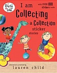 I Am Collecting: A Collection Sticker Stories [With Stickers] (Paperback)