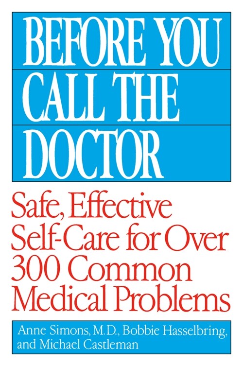 Before You Call the Doctor: Safe, Effective Self-Care for Over 300 Common Medical Problems (Paperback)