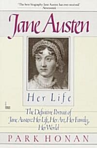 Jane Austen: Her Life: The Definitive Portrait of Jane Austen: Her Life, Her Art, Her Family, Her World (Paperback)