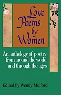 Love Poems by Women: An Anthology of Poetry from Around the World and Through the Ages (Paperback, American)