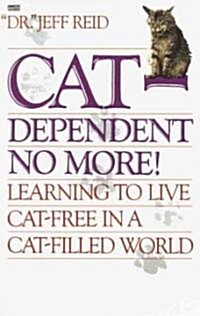 Cat-Dependent No More!: Learning to Live Cat-Free in a Cat-Filled World (Paperback)