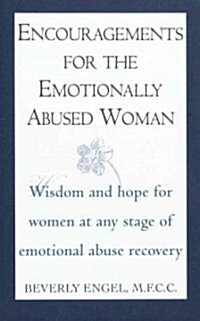 Encouragements for the Emotionally Abused Woman: Wisdom and Hope for Women at Any Stage of Emotional Abuse Recovery (Paperback)