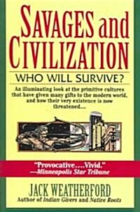 Savages and Civilization: Who Will Survive? (Paperback)