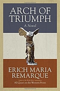 Arch of Triumph: Arch of Triumph: A Novel (Paperback, Ballantine Book)