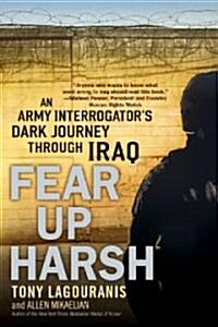 Fear Up Harsh: An Army Interrogators Dark Journey Through Iraq (Paperback)