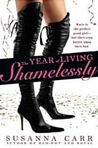 The Year of Living Shamelessly (Paperback)