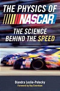 The Physics of NASCAR: The Science Behind the Speed (Paperback)