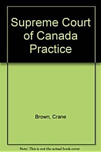 Supreme Court of Canada Practice (Hardcover)