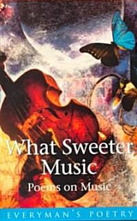 What Sweeter Music: Poems on Music (Paperback)