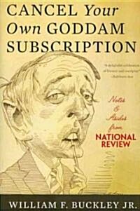 Cancel Your Own Goddam Subscription: Notes and Asides from National Review (Paperback)