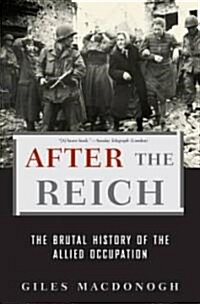 After the Reich: The Brutal History of the Allied Occupation (Paperback)