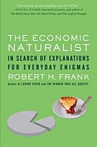 The Economic Naturalist: In Search of Explanations for Everyday Enigmas (Paperback)