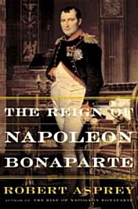 The Reign of Napoleon Bonaparte (Paperback)