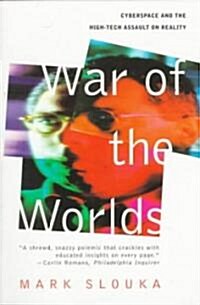 War of the Worlds: Cyberspace and the High-Tech Assault on Reality (Paperback, Revised)