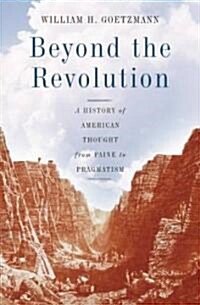 Beyond the Revolution: A History of American Thought from Paine to Pragmatism (Hardcover)