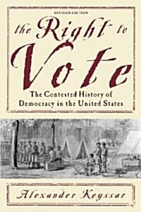 The Right to Vote: The Contested History of Democracy in the United States (Paperback, Revised)