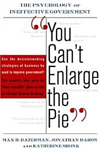 You Cant Enlarge the Pie: Six Barriers to Effective Government (Paperback, Revised)