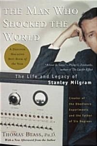 The Man Who Shocked the World: The Life and Legacy of Stanley Milgram (Paperback)