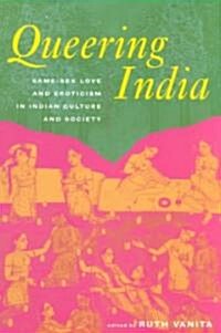 Queering India : Same-Sex Love and Eroticism in Indian Culture and Society (Paperback)
