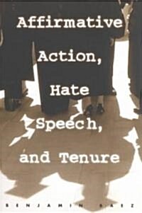 Affirmative Action, Hate Speech, and Tenure : Narratives About Race and Law in the Academy (Paperback)