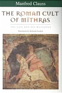 The Roman Cult of Mithras : The God and His Mysteries (Paperback)