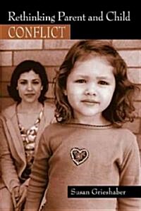 Rethinking Parent and Child Conflict (Paperback)