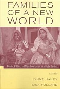 Families of a New World : Gender, Politics, and State Development in a Global Context (Paperback)