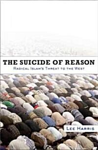 Suicide of Reason: Radical Islams Threat to the West (Paperback)