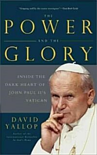 The Power and the Glory: Inside the Dark Heart of Pope John Paul IIs Vatican (Paperback)